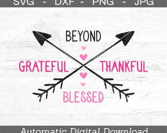 Grateful Thankful Blessed SVG, DXF, png, jpg - Digital Files Only - Beyond Blessed Svg