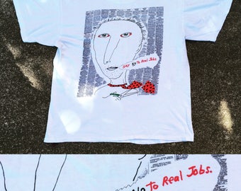 S/M Say No To Real Jobs shirt