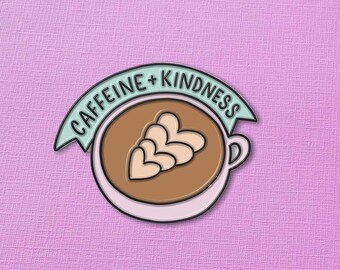 Caffeine & Kindness Enamel Pin // Coffee Lover Pin Badge/ Caffeine Addict //