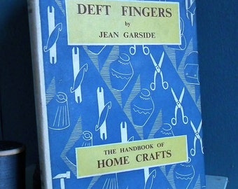 Deft Fingers Jean Garside 1st Edn 1949 vintage 40s craft hobby Book - textiles needlework weaving leatherwork clay pottery raffia paper