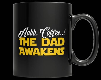 Limited Edition - Aahh Coffee..! The Dad Awakens 11oz Mug