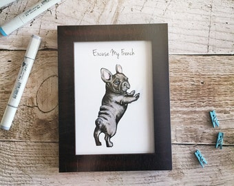 Funny French Bulldog Art Print - Excuse My French, Funny French Print, France, Quebec, Frenchie Print, Dog Pun Art, Best Friend Gift