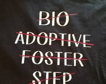 Bio, Adoptive, Step, Foster Parent shirt, Step parent shirt, Adoption shirt, Step Dad Gift, Step Mom Gift, Foster Parent, Adoptive Parent