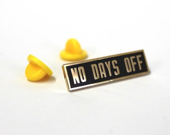No Days Off Enamel Pin