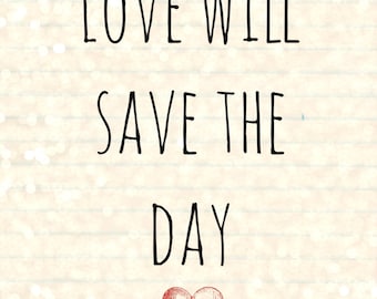 Love Will Save the Day Printable