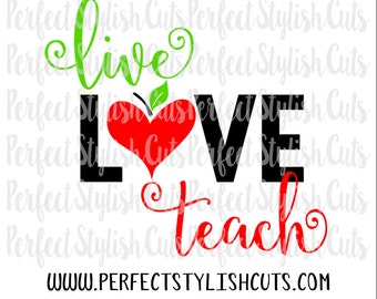 Live Love Teach SVG, DXF, EPS, png Files for Cutting Machines Cameo or Cricut - Teacher Appreciation Svg, Teacher Svg, Apple Svg, PreK Svg