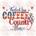 Fueled by coffee and country music Sublimation Transfer - Sublimation Transfers - Coffee Transfer - Country Transfer - Shirt Transfers