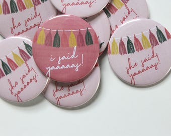 Set of 10 "I Said Yaaas" Bachelorette Party Buttons