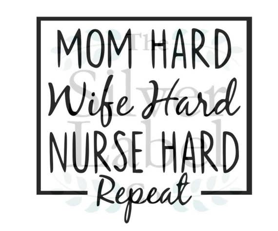 Download Mom Hard Wife Hard Nurse Hard Repeat SVG