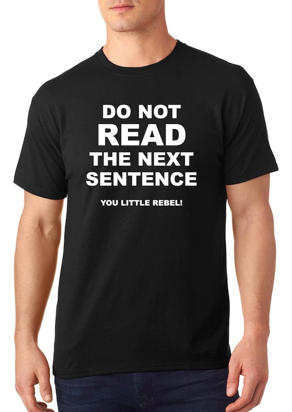 Funny t-shirt Do not read the next sentence t-shirt