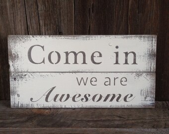 Come in we are awesome - reclaimed wood sign