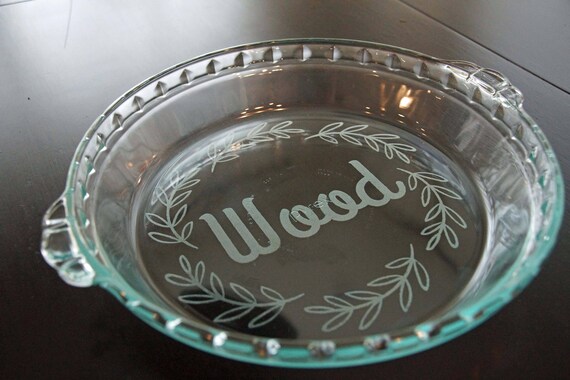 Custom Engraved Pie Dish Personalized Etched Engraved