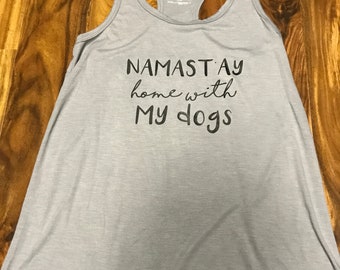 namast’ay home with my dogs tank top