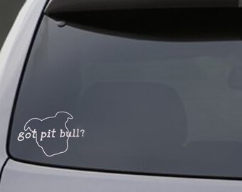 Got Pit Bull? Decal