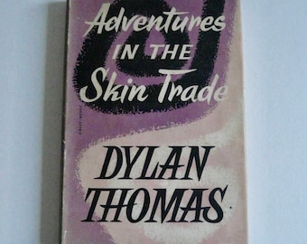 Adventures in the Skin Trade by Dylan Thomas * First Edition *