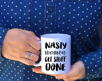 Nasty women // nasty woman // nasty woman mug // hillary mug // get stuff done // hillary clinton // such a nasty woman // im with her mug