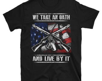 We Take An Oath And Live By It | Army Shirt | Army Shirt Men | Police Officer Shirt | Police Officer T Shirt | Police Officer Tee | Gun Love