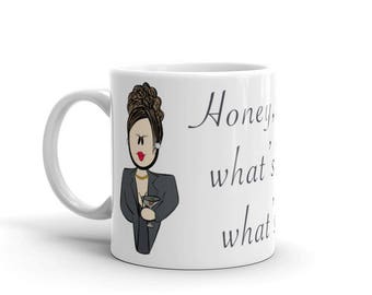 Karen Walker, Will & Grace, Honey What's This What's Happening What's Going On Coffee Mug