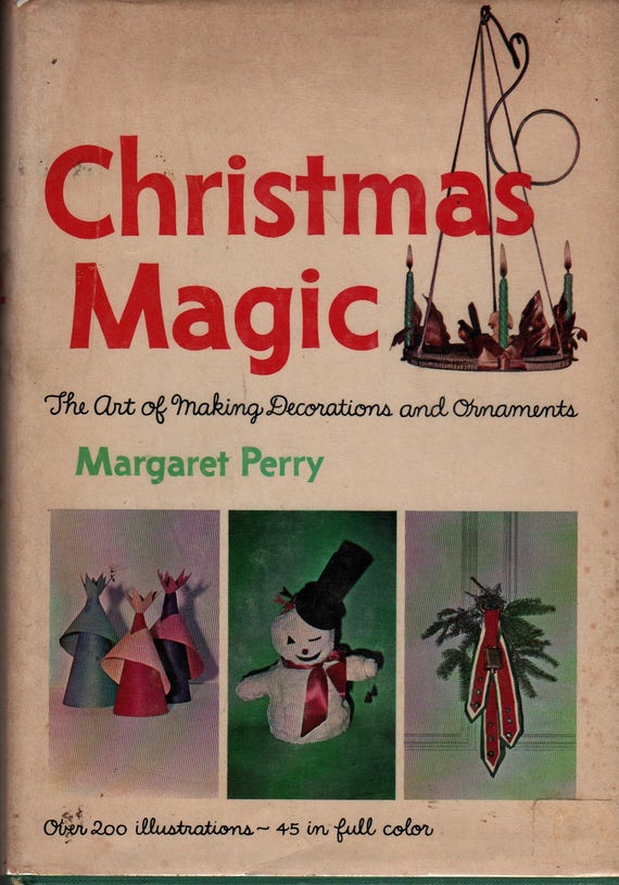 Christmas Magic The Art of Making Decorations and Ornaments + Margaret Perry + 1964 + Vintage Craft Book