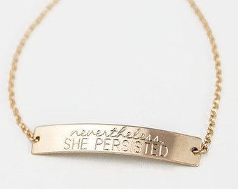 Nevertheless She Persisted Bracelet, Inspirational Quote Bracelet • Sterling Silver, Gold Filled Rose Gold Filled Chain