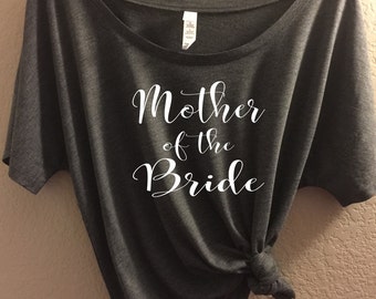 Mother of the Bride - Bella Canvas Slouchy Tee - Bridal shirt, bridal tees, wedding day shirt, bachelorette shirts, bachelorette tanks, tee