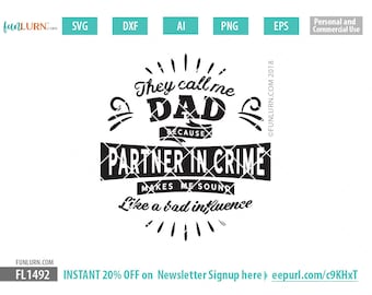 They call me Dad because partner in crime makes me sound like a bad influence, Father's Day svg, gift, shirt, Paw Paw, svg, png dxf eps