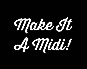 Make It A Midi!