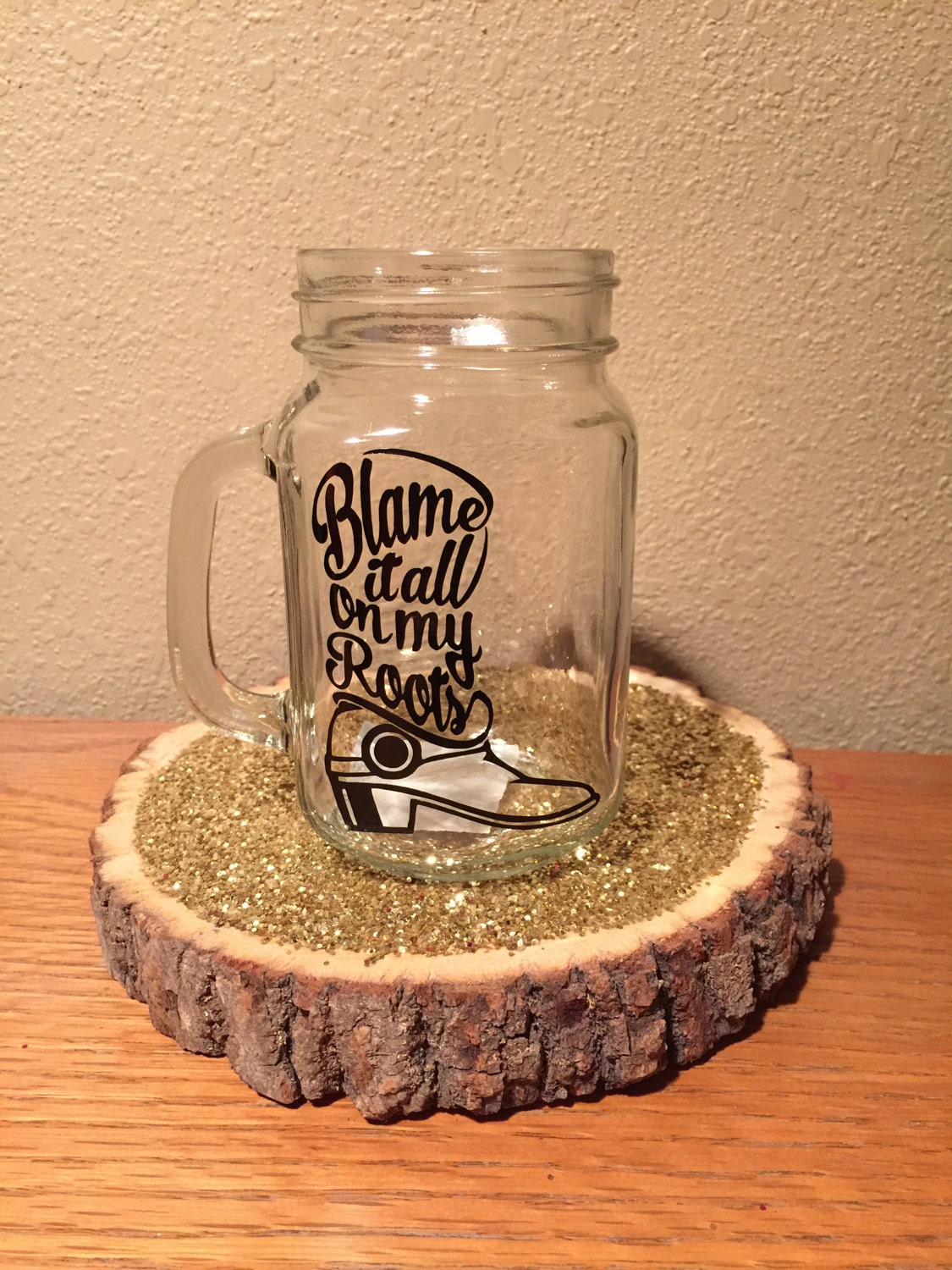 Blame It All On My Roots Mason Jar Drinking Mug I Showed Up In
