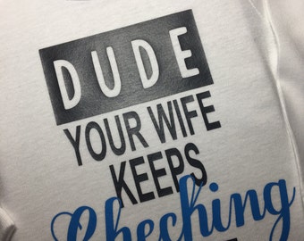 Dude your wife keeps checking me out novelty bodysuit