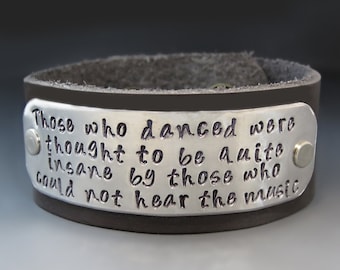 Those Who Danced To The Music Inspirational Leather Cuff Bracelet / Dancing / Dancers Bracelet/ Friedrich Nietzsche/ Graduation Gift
