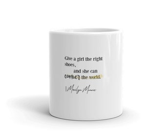Give a Girl The Right Shoes and She Can Conquer the World Marilyn Monroe Motivational Coffee Mug