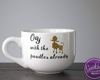 Oy with the poodles already - Large 16 oz Black or White Coffee Mug - Tea - Gold and black - Gilmore Girls Inspired