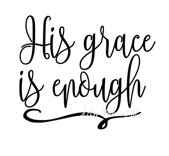 Download His grace is enough svg Christian svg CUT file God's