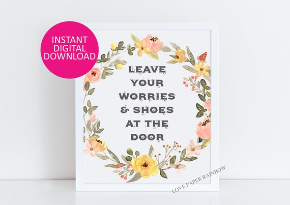 leave your worries and shoes at the door, please remove your shoes, welcome to our home, welcome sign, home decor, remove shoes sign
