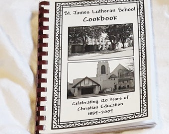 1889-2009 St James Lutheran School Cookbook - Church and Community Recipes