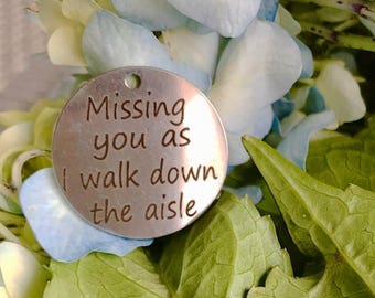 Missing you as I walk down the aisle Wedding Memory charm to hang on wedding bouquet for Bride - Silver or Bronze Keepsake something blue