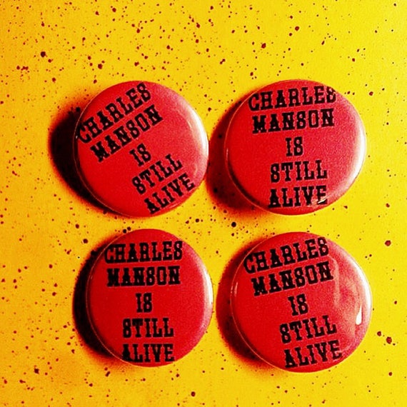 Charles Manson Is Still Alive Pin