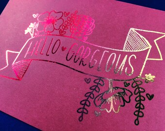 Hello Gorgeous Metallic Foil Print