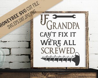 If Grandpa Can't Fix It We're All Screwed svg Fathers Day svg Fathers Day Quote svg Grandpa Quote svg Silhouette svg Cricut svg Grandfather