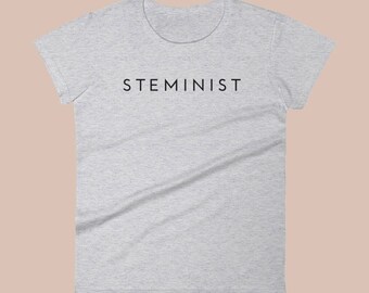 STEMINIST - Women's March - Nasty Woman - Feminist - STEM - Girl Power - Gift for Her - Women's Cut T-Shirt