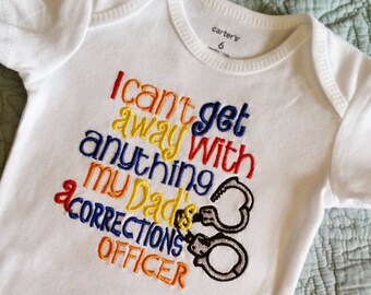 I Can't get away with anything my Dad's/ Mommy's a Corrections Officer -Any Official Department Shirt - handcuffs Police Officer Sheriff
