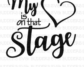 My Heart is on that Stage SVG, Dance svg, Dance Cut File, Dance Mom, Dance Dad, Custom svg, custom cut file