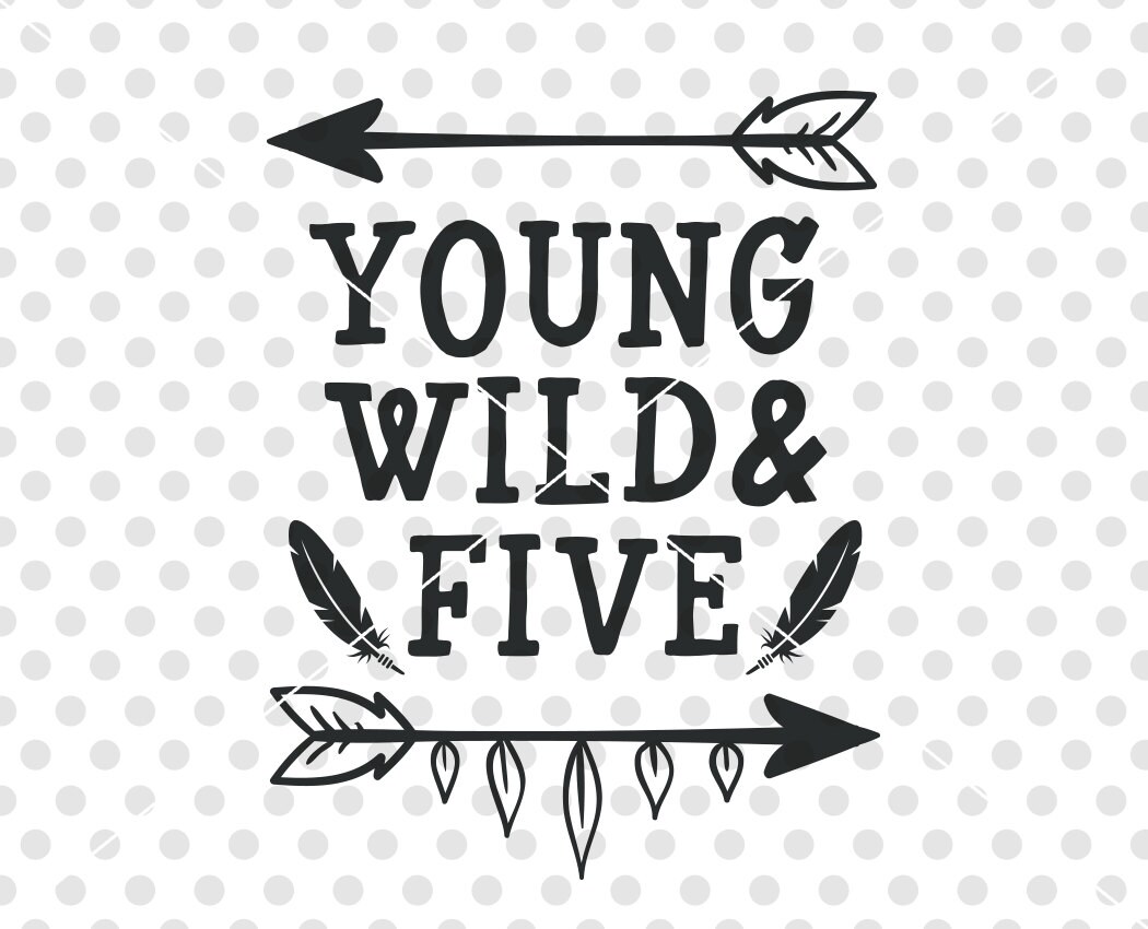 Download Birthday SVG DXF Cut File Young Wild and Five Svg Cutting