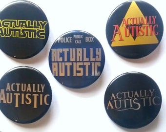 Fandom "Actually Autistic" Buttons - 1.75in - Autism Neurodiversity Geeky Nerdy Pride