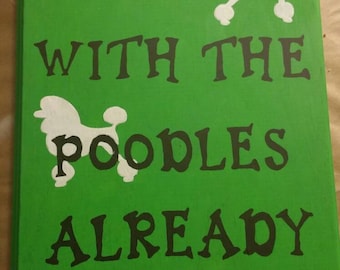 Oy with the poodles already