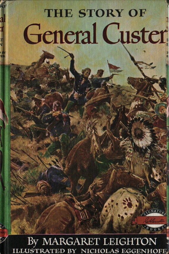 The Story of General Custer + Margaret Leighton + Nicholas Eggenhofe + 1954 + Vintage History Book