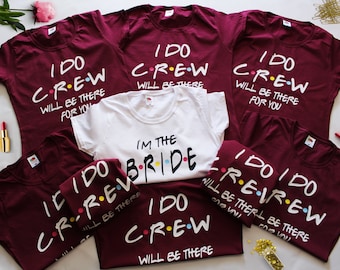 Bridal party FRIENDS bachelorette shirts, Bridesmaid party shirts, Bach party shirts, I DO CREW, Bridesmaid shirts, Bridal Shower Gift, A+