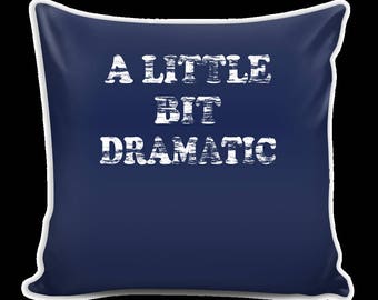 A Little Bit Dramatic Pillow Cover