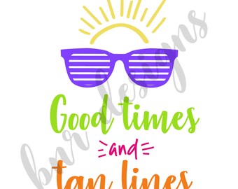 Good Times and Tan Lines SVG, Summer SVG, DXF File, Cricut File, Cameo File, Silhouette File, Cuttable File