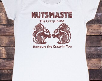 Women’s T-Shirt Nutsmaste Squirrel 'The crazy in me honours the crazy in you' Print TS1109